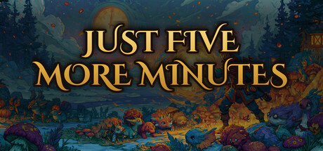 Just Five More Minutes — Steam game cover