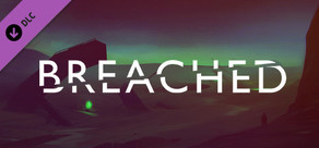 Breached - Bonus Content