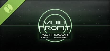 VOID PROFIT: Aetrocor Trial Vessel