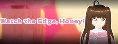 Watch The Edge Honey!
