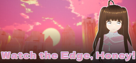 Watch The Edge Honey! — Steam header