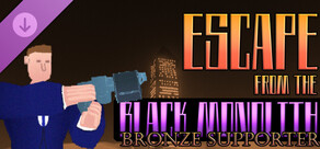 Escape from the Black Monolith - Bronze Supporter
