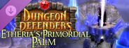 DLC: Dungeon Defenders - Etheria's Primordial Palm