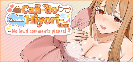 Can-do Streamer Hiyori-chan (No lewd comments please!)