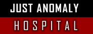 Just Anomaly: Hospital
