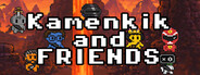 Kamenkik and Friends