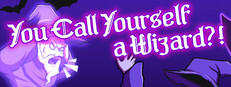 You Call Yourself a Wizard?!