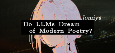 Lomiya: Do LLMs Dream of Modern Poetry? Steam header capsule