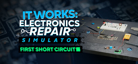 It Works: Electronics Repair Simulator - First Short Circuit