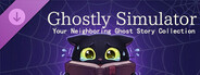 Ghostly Simulator—— Your Neighboring Ghost Story Collection:Supporter Pack