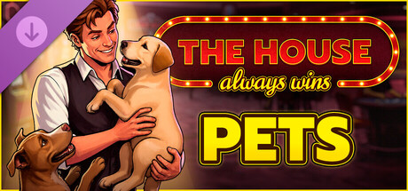 The House Always Wins - Pets DLC