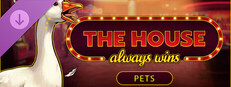 The House Always Wins - Pets DLC Banner