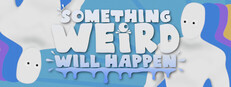 Something Weird Will Happen Banner