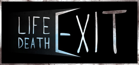 Life Death Exit