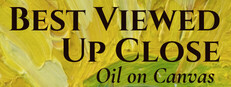 Best Viewed Up Close: Oil on Canvas