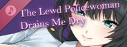 The Lewd Policewoman Drains Me Dry