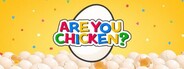 Are You Chicken?