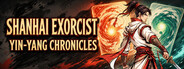 Shanhai Exorcist: Yin-Yang Chronicles