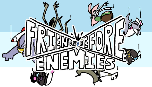 Friends Before Enemies