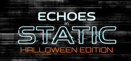 Echoes In Static: Halloween Edition