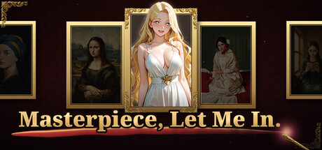Masterpiece, Let Me In.