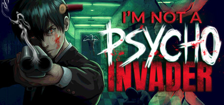 I'm not a Psycho Invader