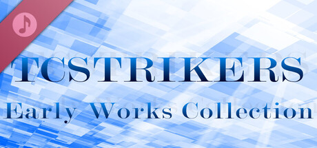TCSTRIKERS: Early Works Collection