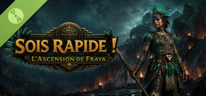 SOIS RAPIDE ! L’Ascension de Fraya - Demo