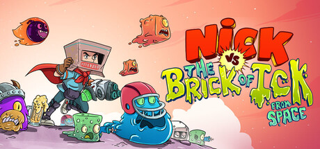Nick vs the Brick of Ick from space