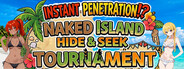 Instant Penetration!? Naked Island Hide and Seek Tournament