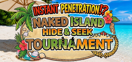 Instant Penetration!? Naked Island Hide and Seek Tournament