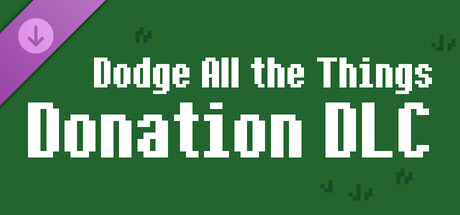 Dodge All the Things - Donation DLC