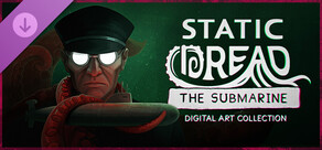 Static Dread: The Submarine - Digital Art Collection