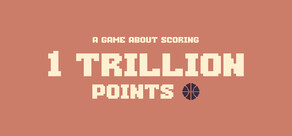 A Game About Scoring 1,000,000,000,000 Points