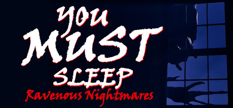 YOU MUST SLEEP: Ravenous Nightmares header art