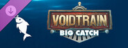 DLC: Voidtrain - Big Catch