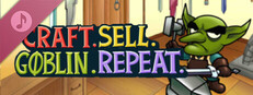 Craft. Sell. Goblin. Repeat. Soundtrack