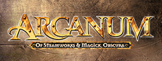 Arcanum: Of Steamworks and Magick Obscura