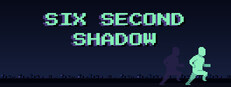 SIX SECOND SHADOW