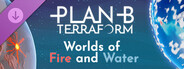 Plan B: Terraform - Worlds of Fire and Water