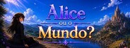 Alice ou o Mundo?