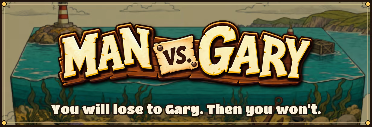 The MAN vs. GARY logo over an illustrated bay: You will lose to Gary. Then you won't.