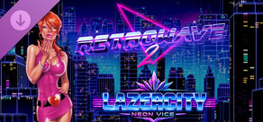 Retrowave 2 - Lazercity: Neon Vice