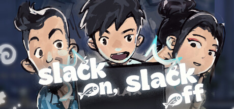 Slack On,Slack Off 摸鱼不能停