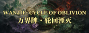 Wanjie: Cycle of Oblivion