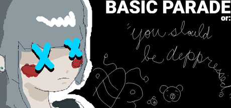 BASIC PARADE or: "you should be depressed."