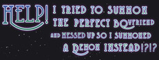 Help! I Tried to Summon the Perfect Boyfriend and Messed Up so I Summoned a Demon Instead!?!?