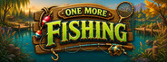 ONE MORE FISHING