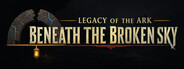 Legacy of the Ark: Beneath the Broken Sky