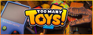 Too Many Toys!
